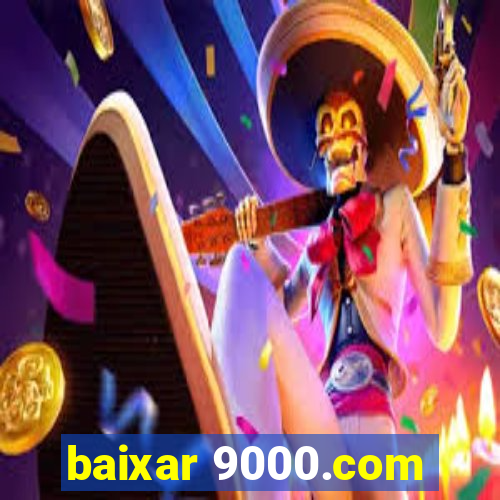 baixar 9000.com